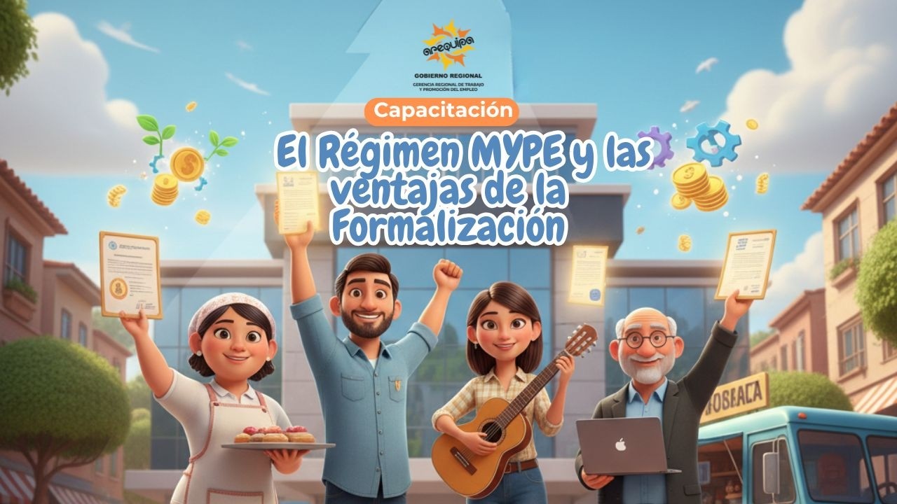 CAPACITACIÓN: EL RÉGIMEN MYPE Y LAS VENTAJAS DE LA FORMALIZACIÓN