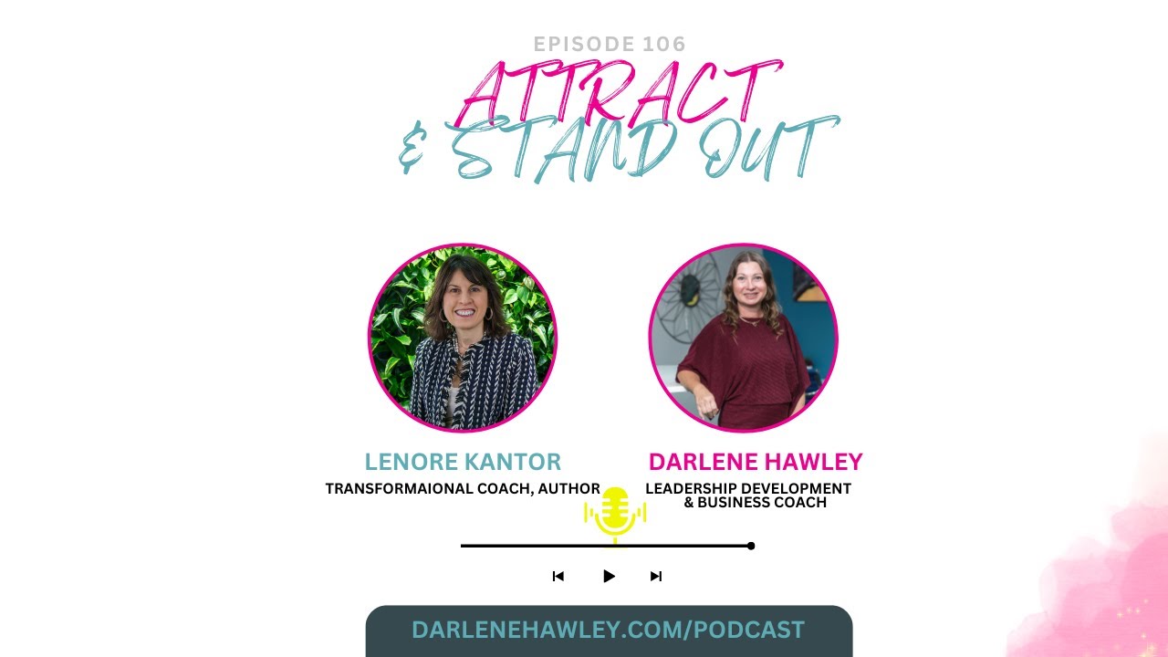 Ep 106 - Embracing Change and Authenticity with Lenore Kantor and host Darlene Hawley