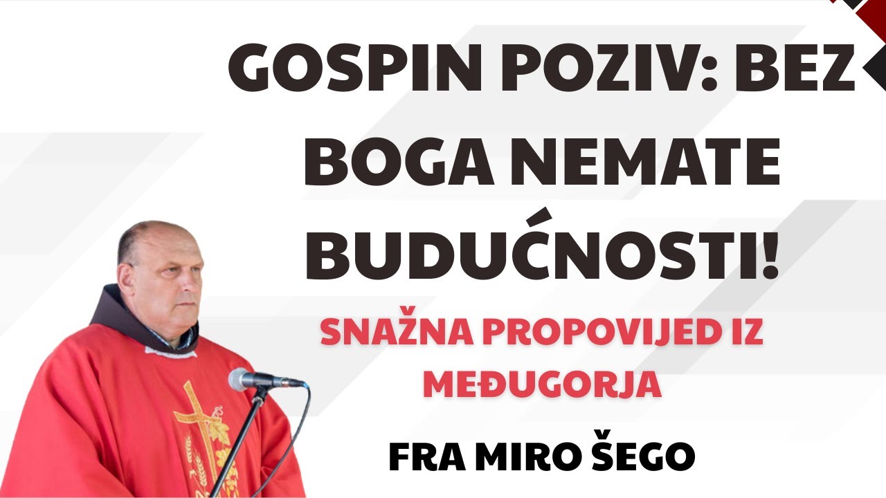 Gospin poziv: Bez Boga nemate budućnosti! Snažna propovijed iz Međugorja