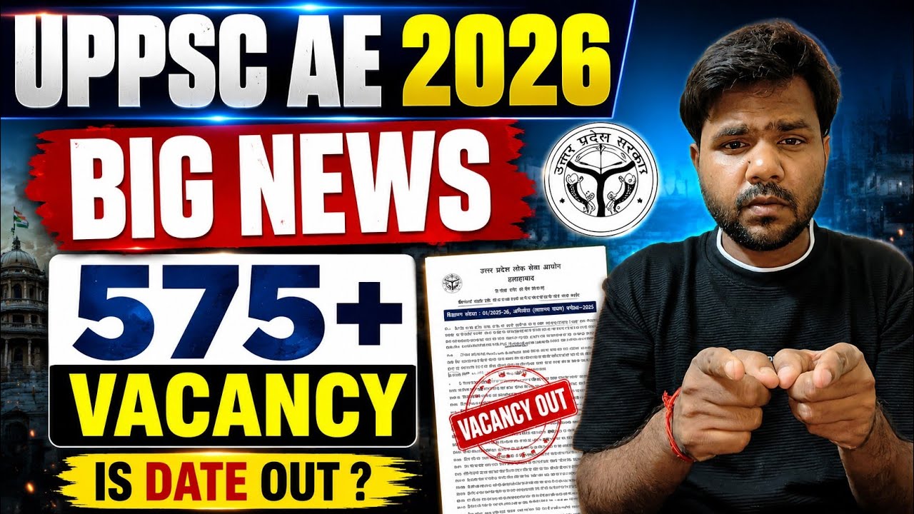 Big Update : UPPSC AE 2026 New Vacancy Shocking News is date itnaa Vacancy out hoga ? 