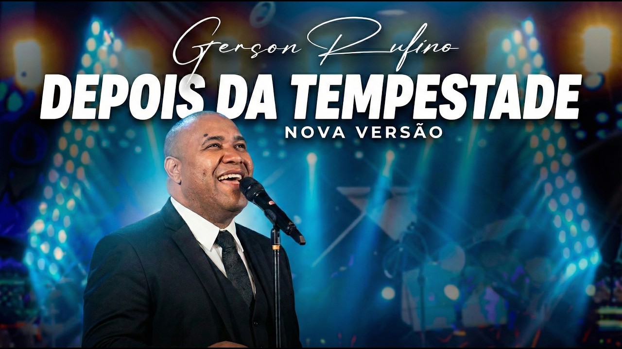 Depois da Tempestade - NOVA VERSÃO | Gerson Rufino Para o Seu Recomeço e Vitória
