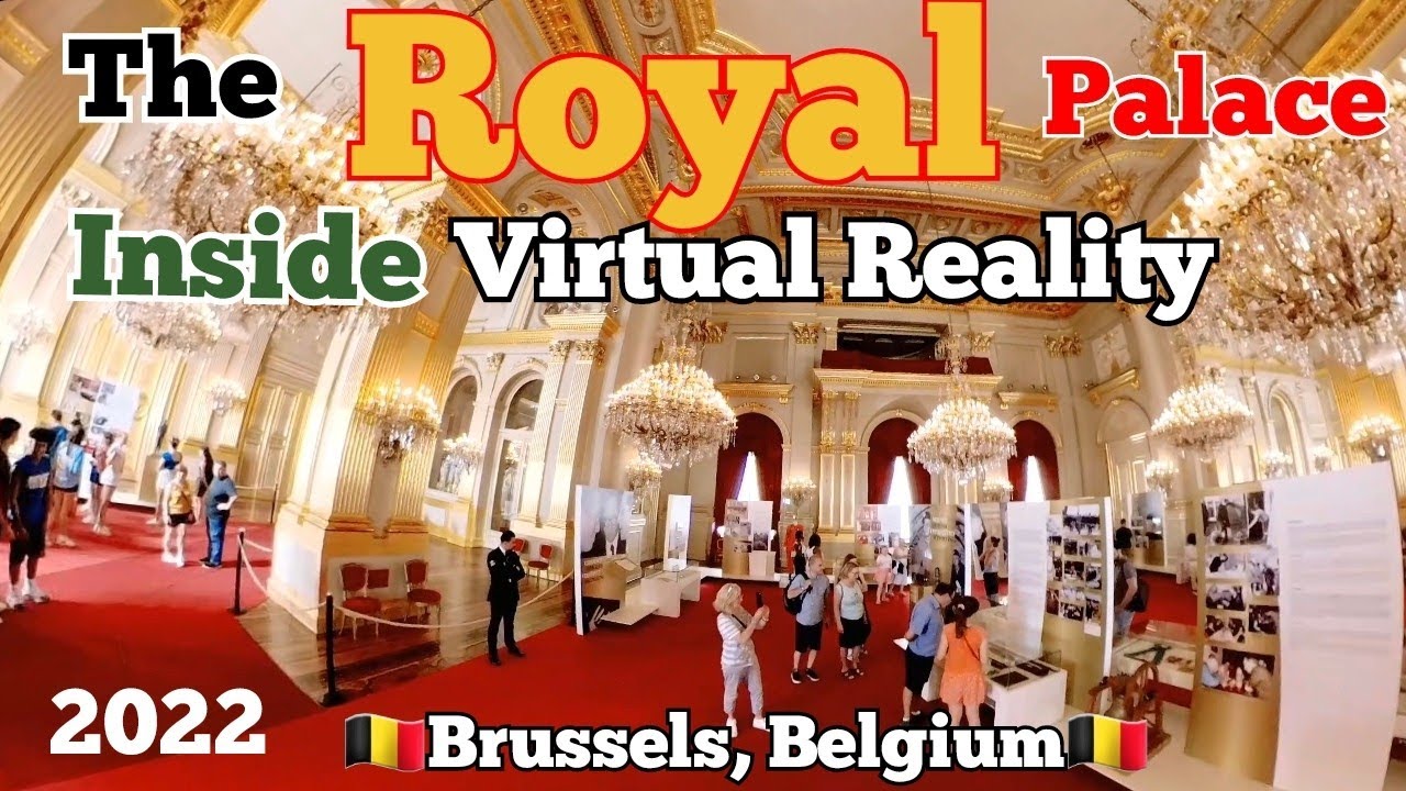 THE ROYAL PALACE OF BRUSSELS, BELGIUM, (Virtual Reality), AUGUST 2022, TOUR INSIDE