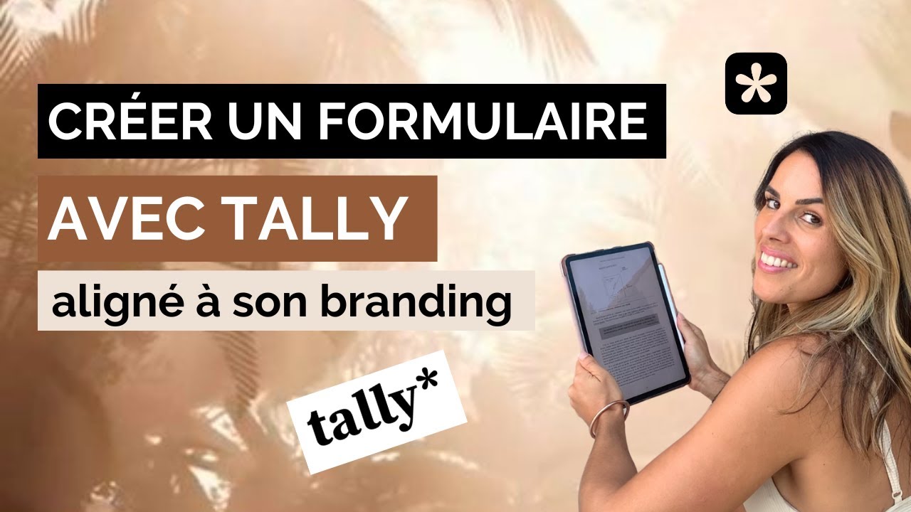 Tutoriel Tally | Créer des formulaires ou des questionnaires (avec son branding)