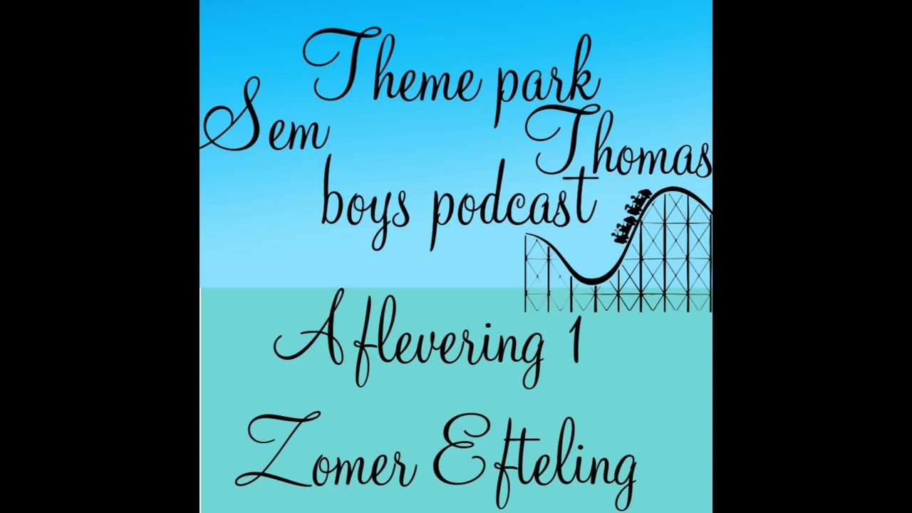 Theme park boys Podcast Aflevering 1 (Zomer Efteling) 2025