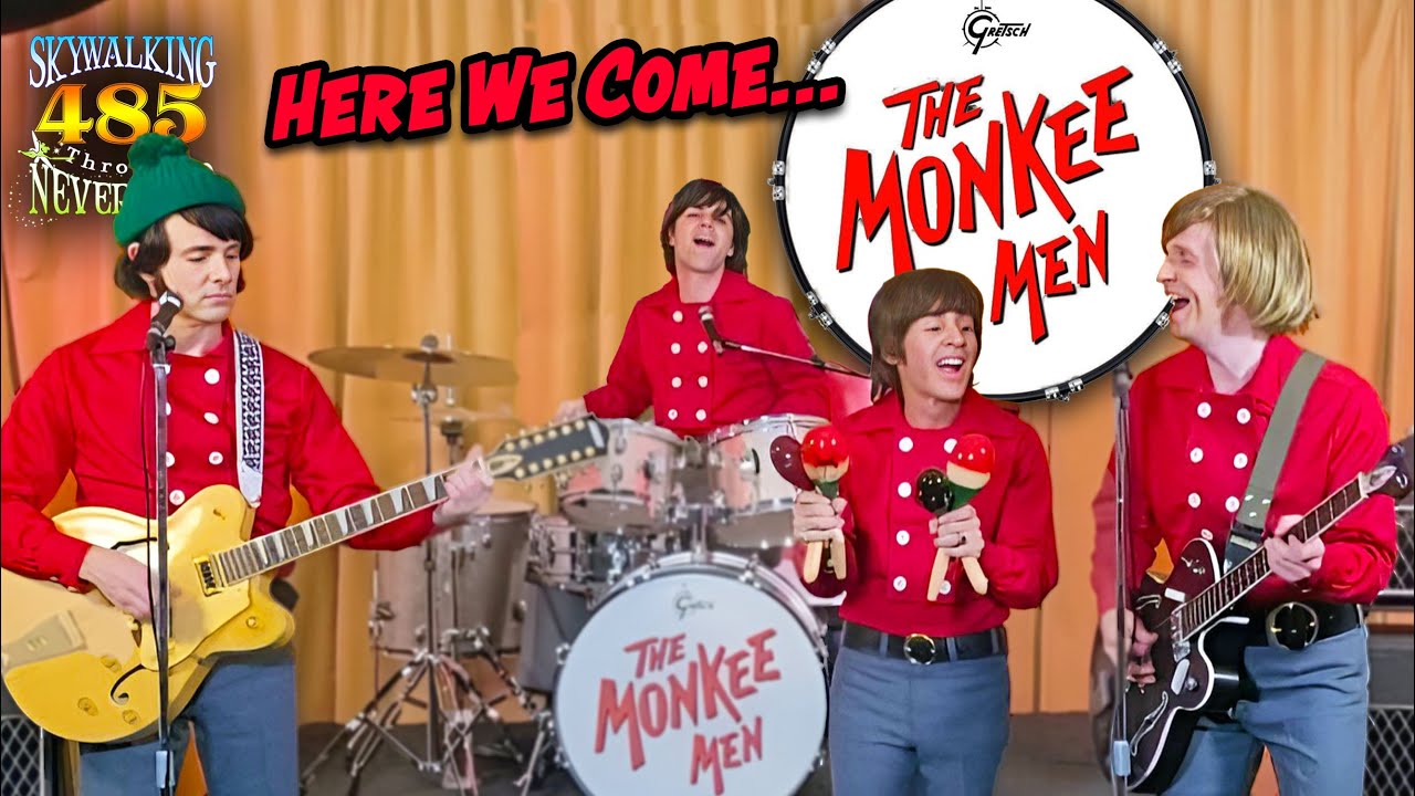 Here They Come...The Monkee Men! (Skywalking Ep 485)