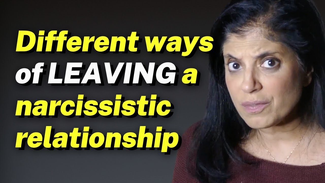 Different ways of LEAVING a narcissistic relationship