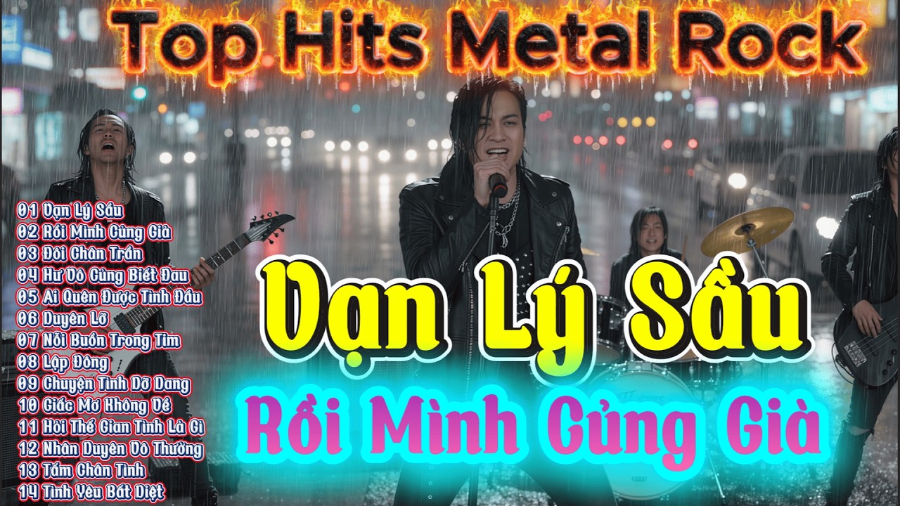 Vạn Lý Sầu, Rồi Mình Cùng Già - Top Hits Metal Rock Bão Mạng Xã Hội