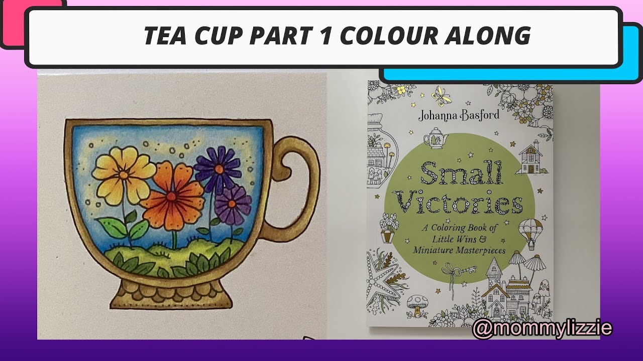 SMALL VICTORIES: TEA CUP COLOUR ALONG PART 1 (ADULT COLOURING)