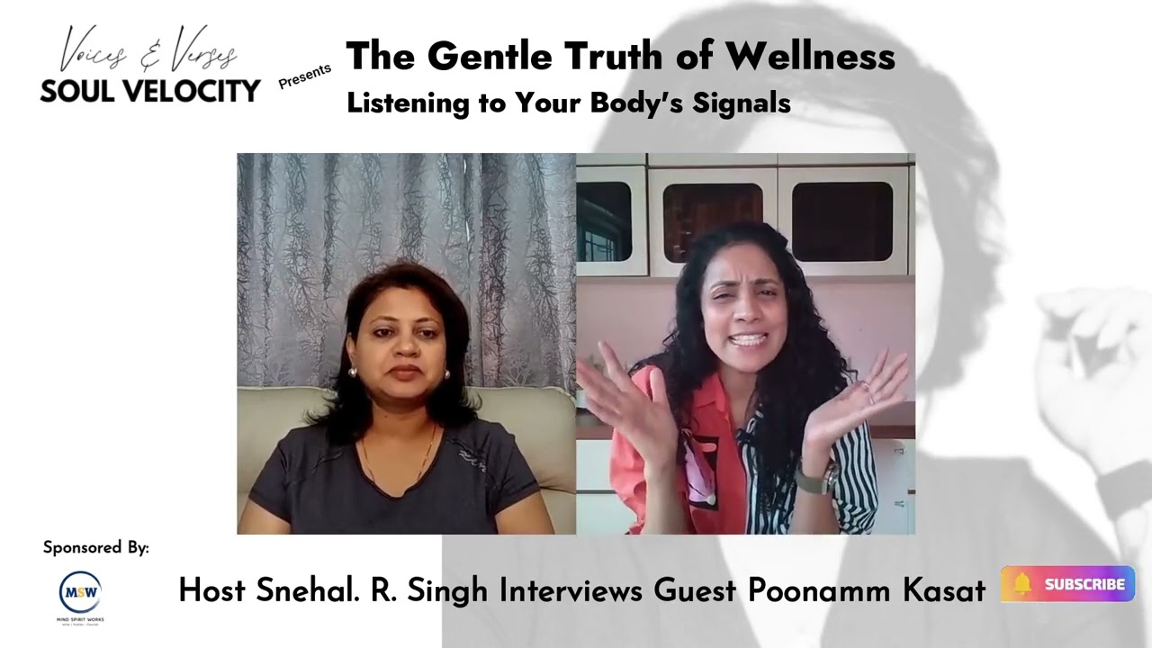 The Gentle Truth of Wellness - Listening to Your Body's Signals | Poonamm Kasat | Snehal R Singh