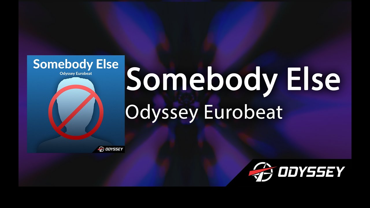 Somebody Else — Odyssey Eurobeat [EUROBEAT]