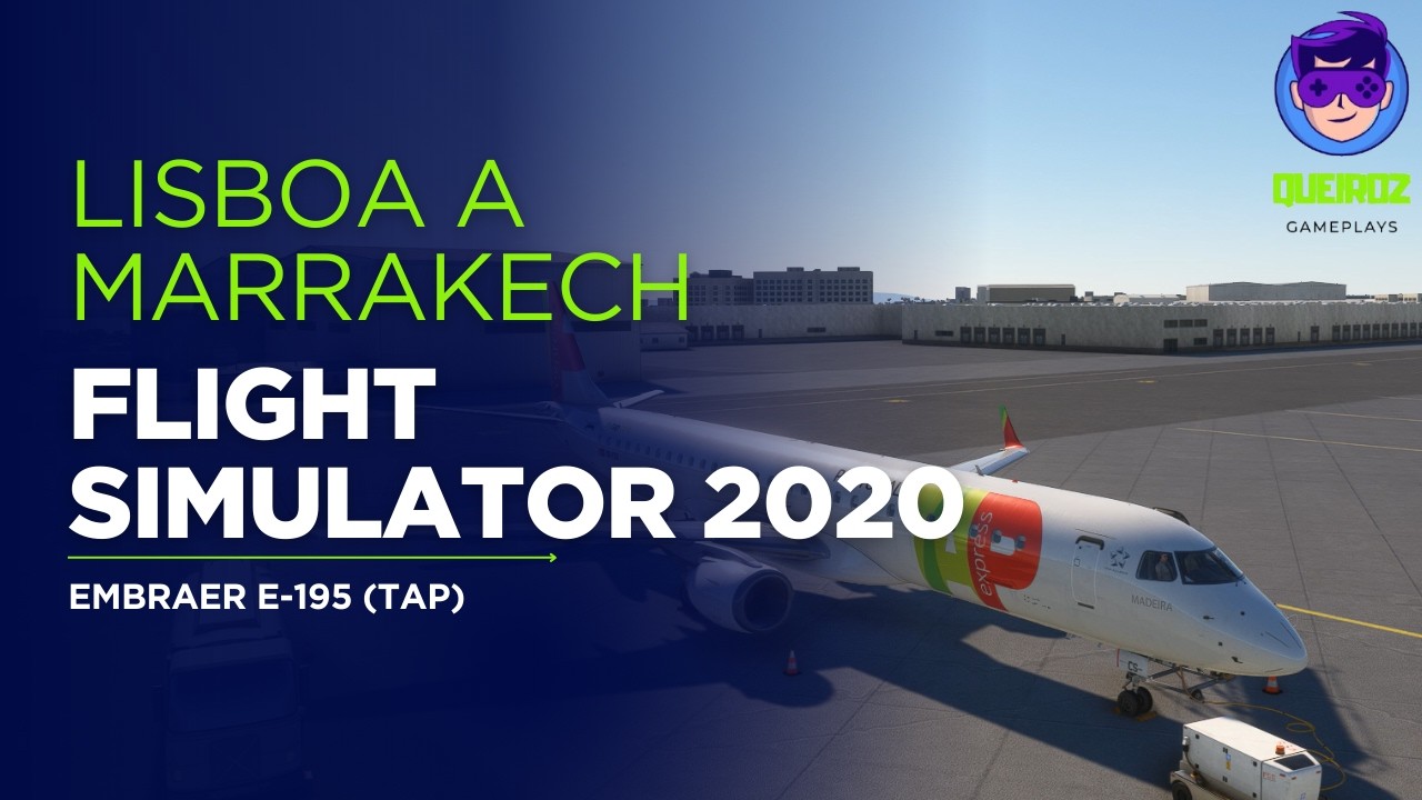LISBOA 🇵🇹 para MARRAKECH 🇲🇦 | EMBRAER E-195 TAP Express | Microsoft Flight Simulator 2020