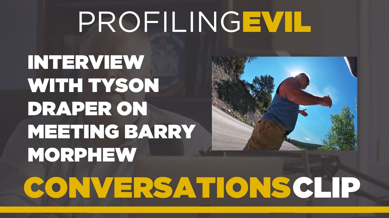 Our interview with Tyson Draper on meeting Barry Morphew | Profiling Evil Clip