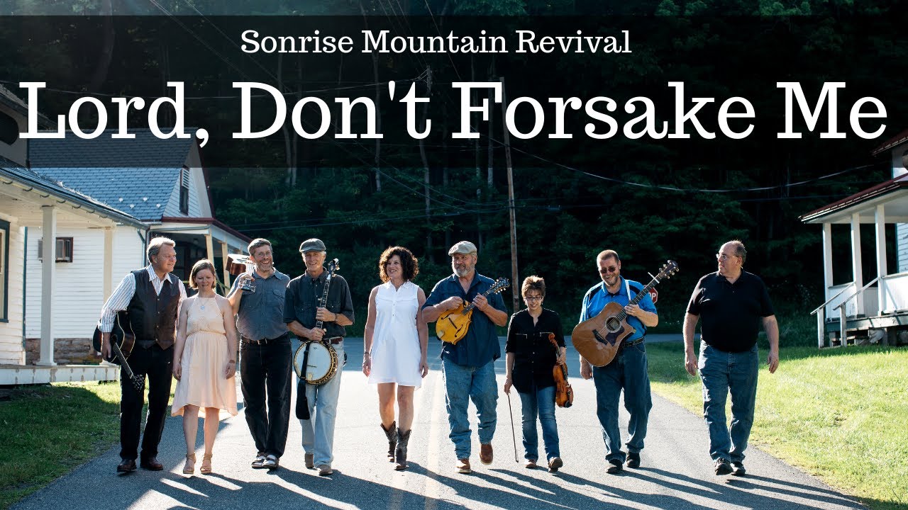 Lord Don't Forsake Me- Sonrise Mountain Revival