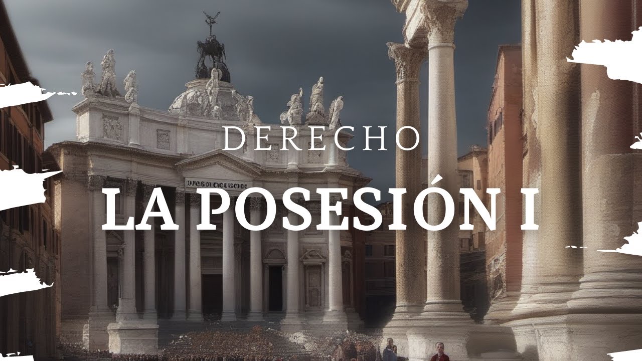 LA POSESI&Oacute;N I -- DERECHO ROMANO