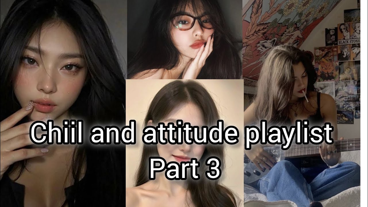 Attitude and chill playlist part 3    #dance #playlists #attitude #remix #song