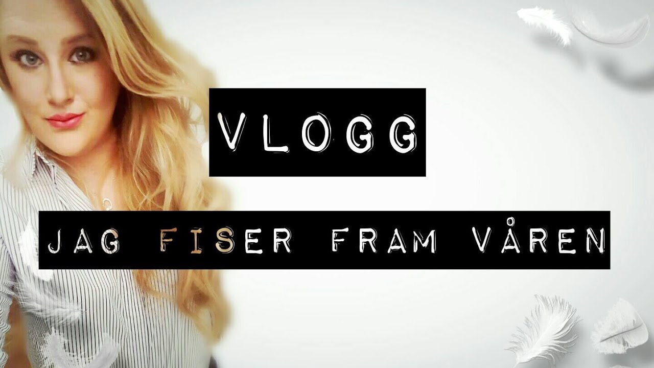 vlogg - JAG FISER fram våren
