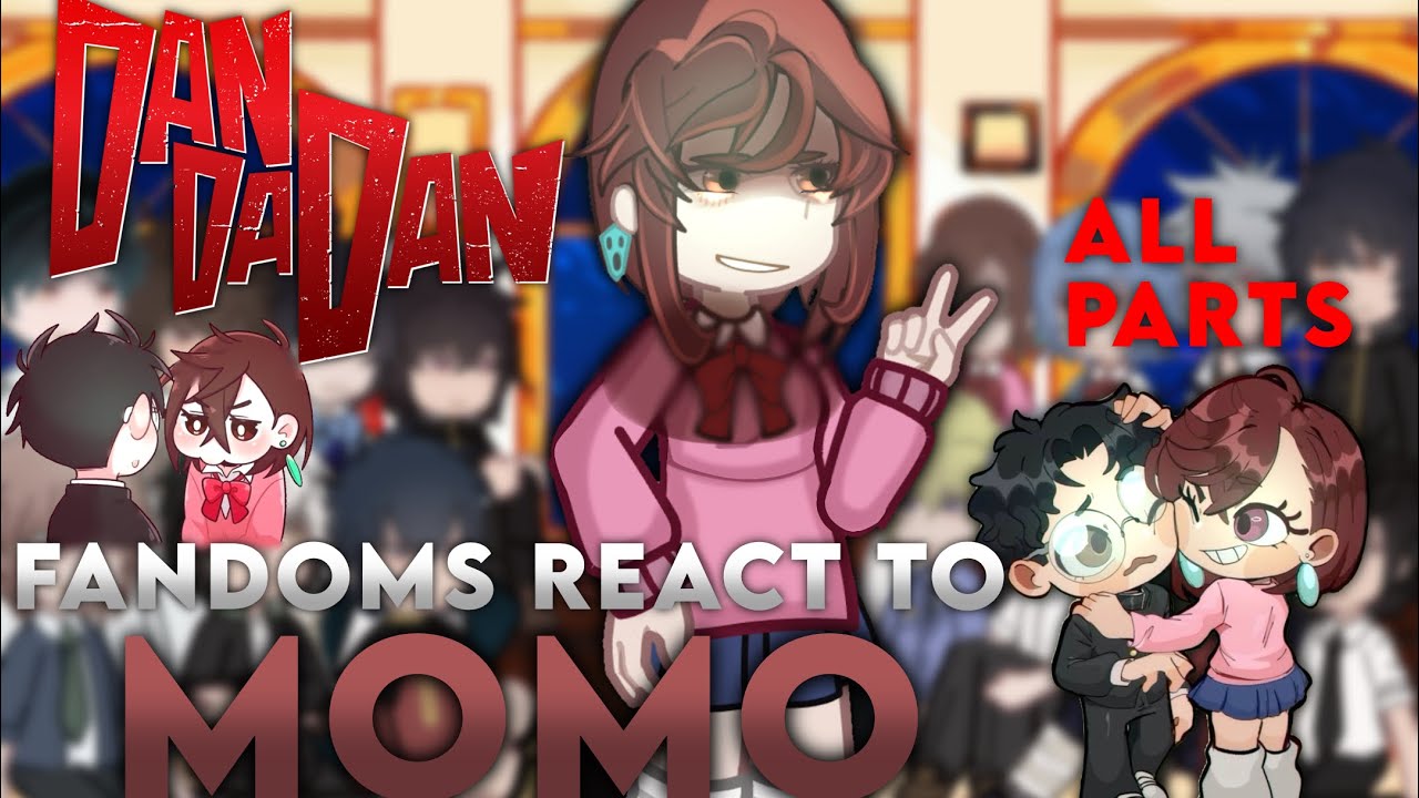 — Fandoms react to Momo Ayase || ALL PARTS!!! || (8/14) || OkarunXMomo || 🎆🎊