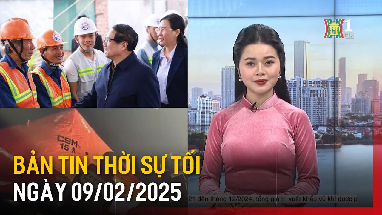 Thời sự HN tối ngày 09/02/2025: Thủ tướng kiểm tra các dự án trọng điểm tại Quảng Ngãi;...