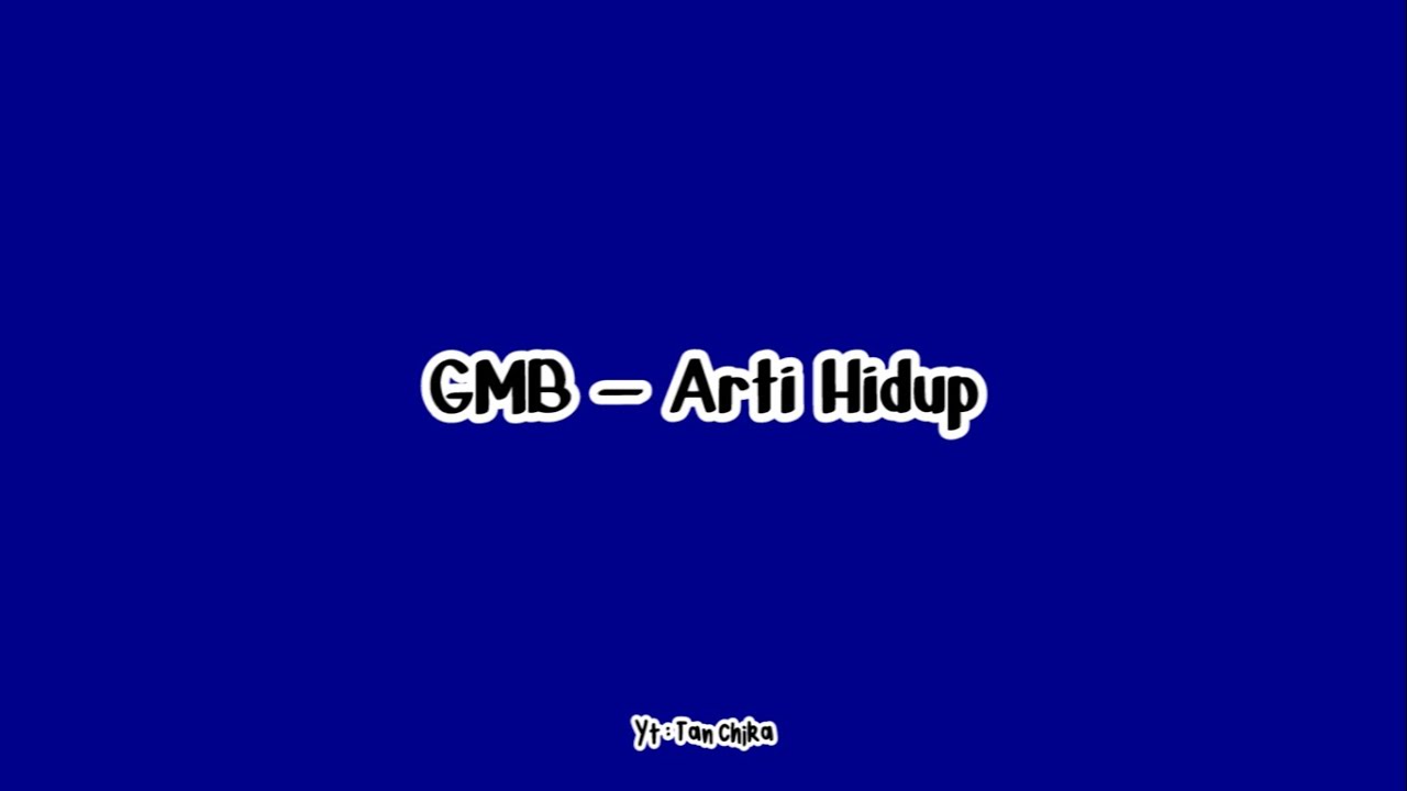 [LIRIK] GMB - Arti Hidup