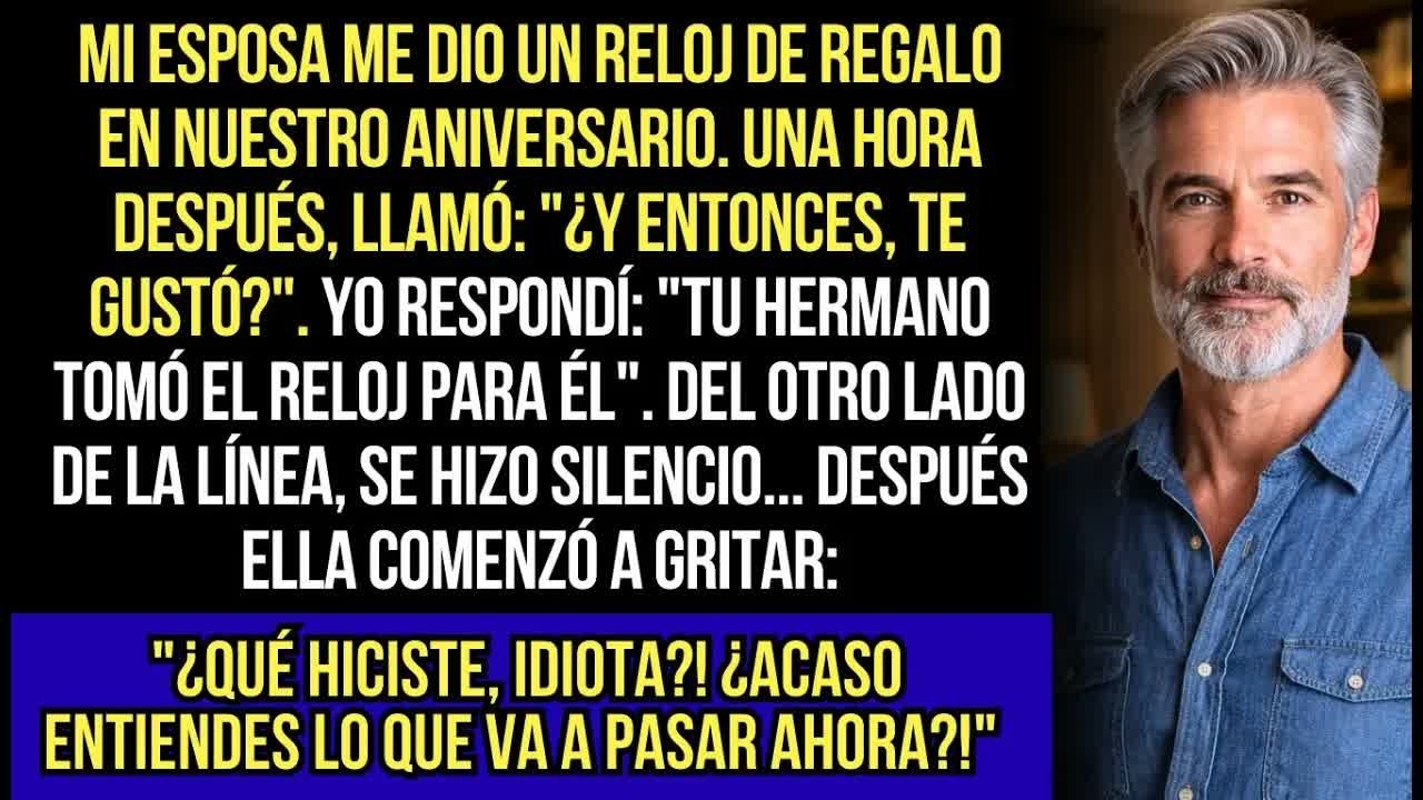 Mi Esposa Me Dio Un Reloj De Aniversario. Una Hora Después, Ella Llamó Y Gritó ＂Qué Hiciste, Idiota？