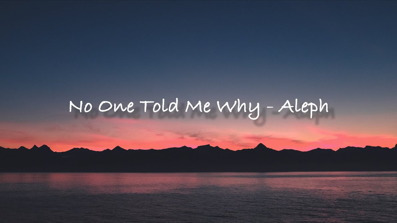 No One Told Me Why - ALEPH 알레프 (가사)