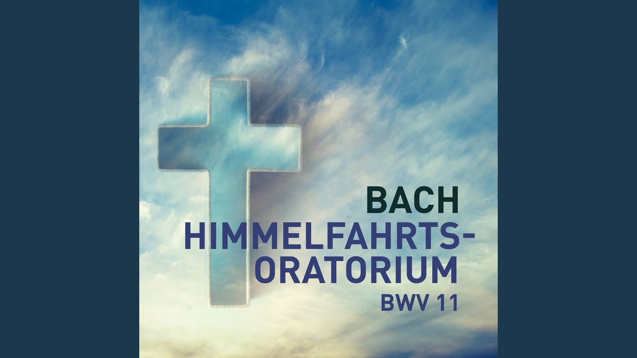 Lobet Gott in seinen Reichen, BWV 11: I. Chorale: Lobet Gott in seinen Reichen (Choir)