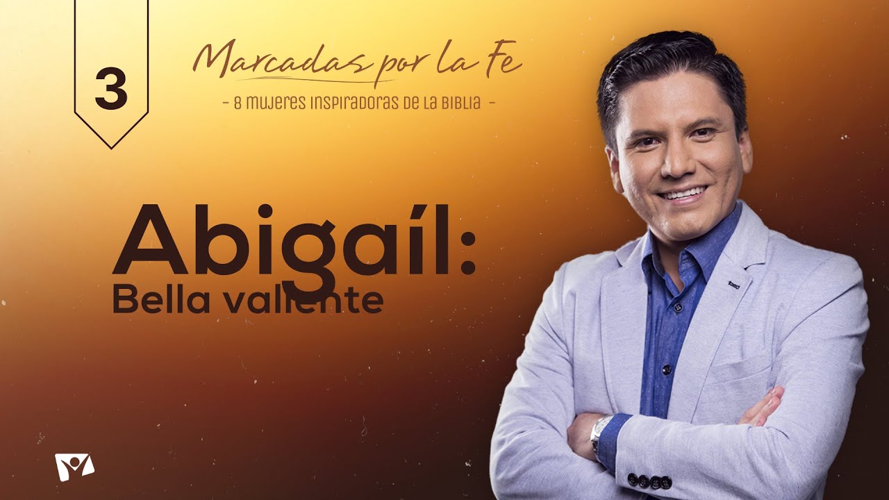 Biblia Fácil - Pr.Joel Flores - Serie: “Marcadas por la Fe” - Tema 03: Abigaíl, bella valiente