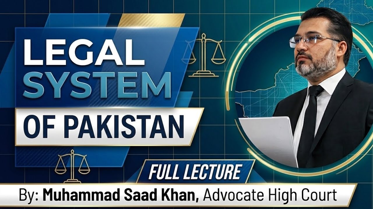 Lecture 2: Legal System of Pakistan by Muhammad Saad Khan AHC, Bar Vocational Course at Lahore Bar