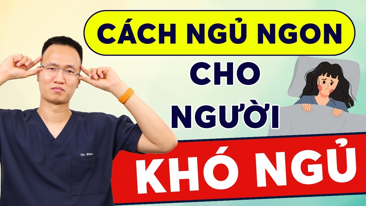 Cách ngủ ngon cho người khó ngủ I Bác sĩ Hiếu