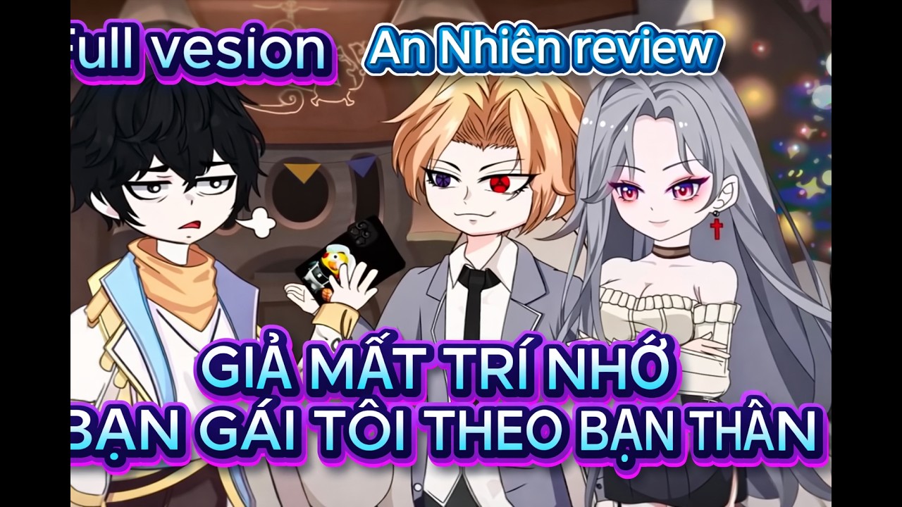 Full vesion | Giả mất trí nhớ, bạn gái tôi theo bạn thân