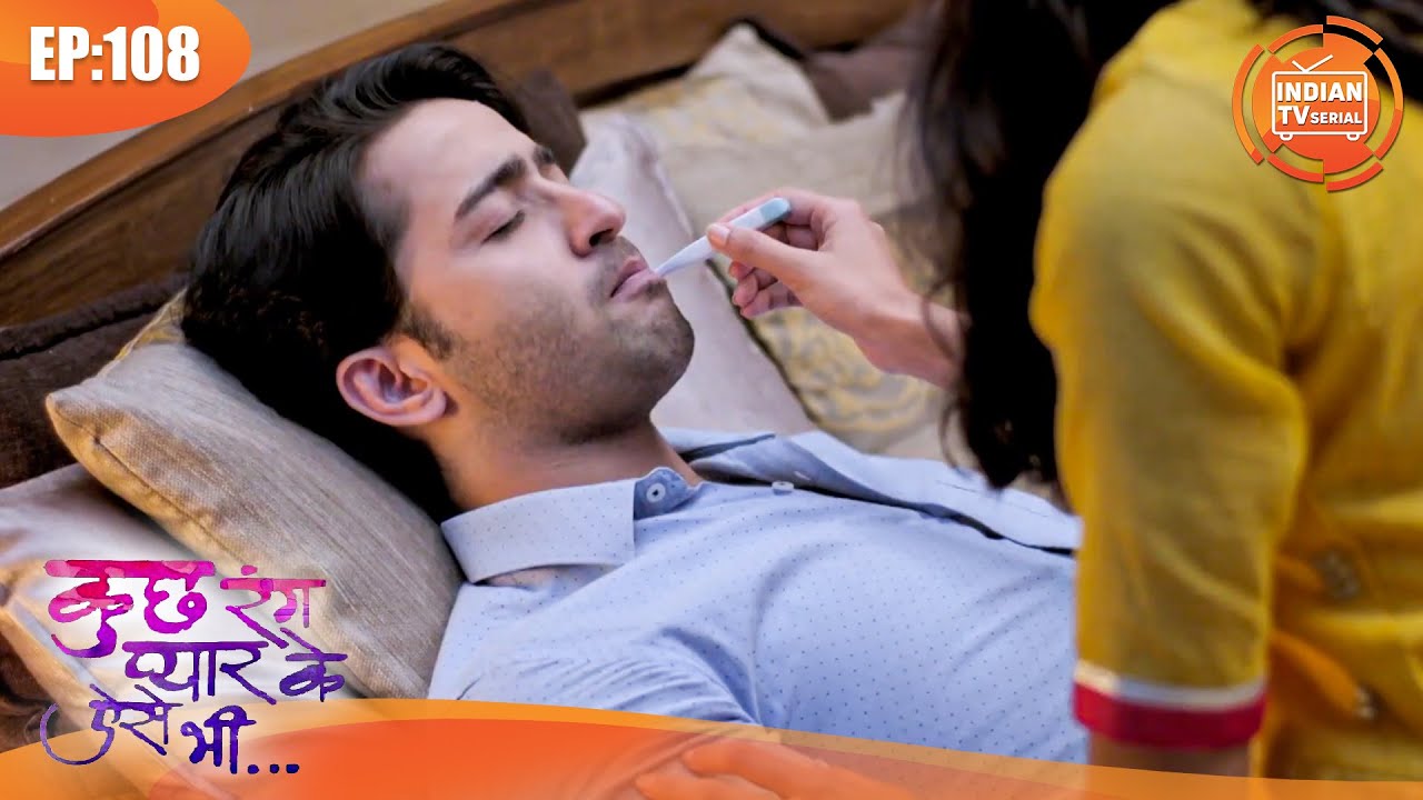 देव की तबियत हुए ख़राब  | Kuch Rang Pyar Ke Aise Bhi | Full Episode 108 | Indian Tv Serial