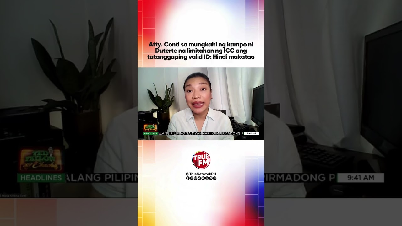 Atty. Conti sa mungkahi ng kampo ni Duterte na limitahan ng ICC ang tatanggaping valid ID: