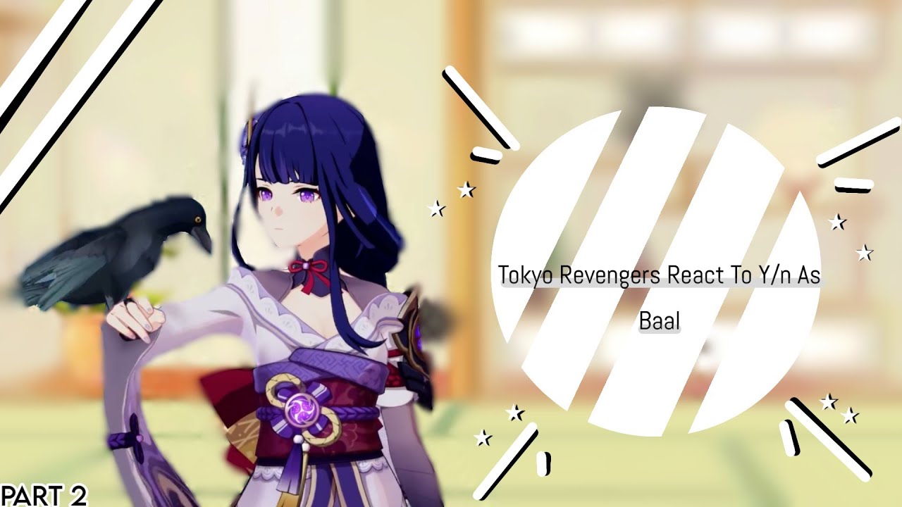 Tokyo Revengers React To Y/n As Baal || Part 2/2 || Genshin Impact || n0tNezu-!シ