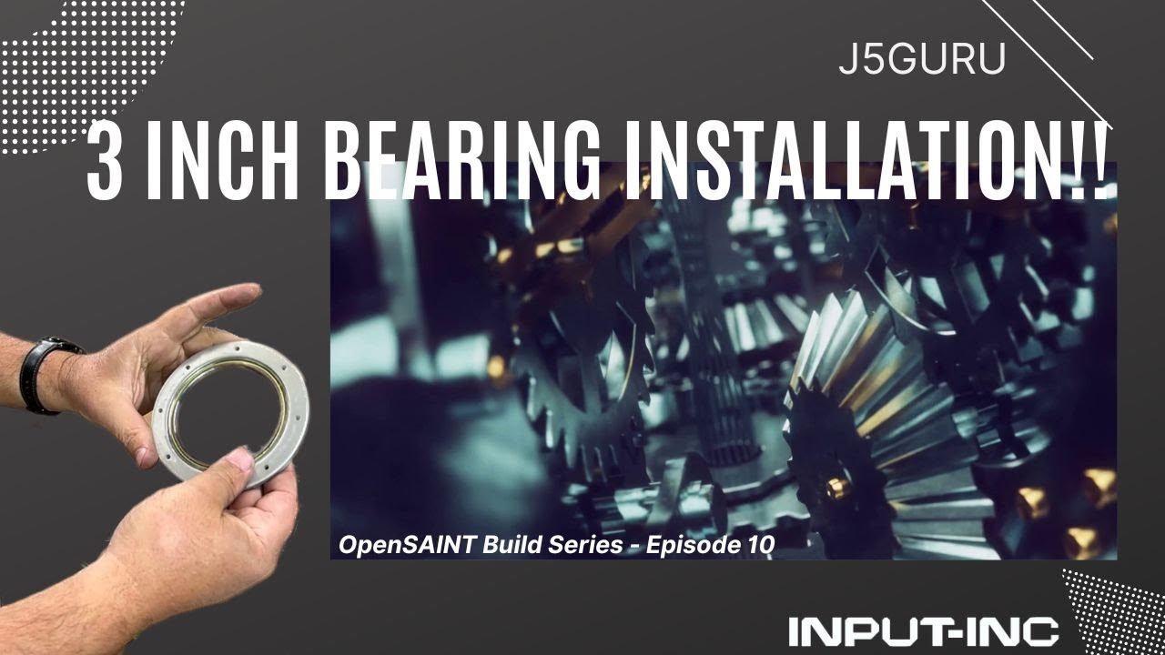 OpenSAINT Build Series Episode 10 - 3 inch Bearing installation
