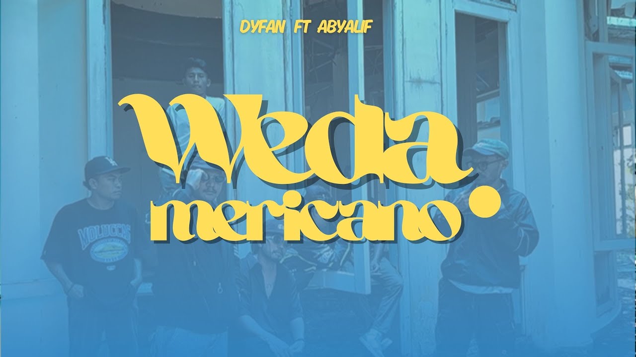WEDAMERICANO - DYFAN  (feat. Abyalif) (Offcial Music Video) MV