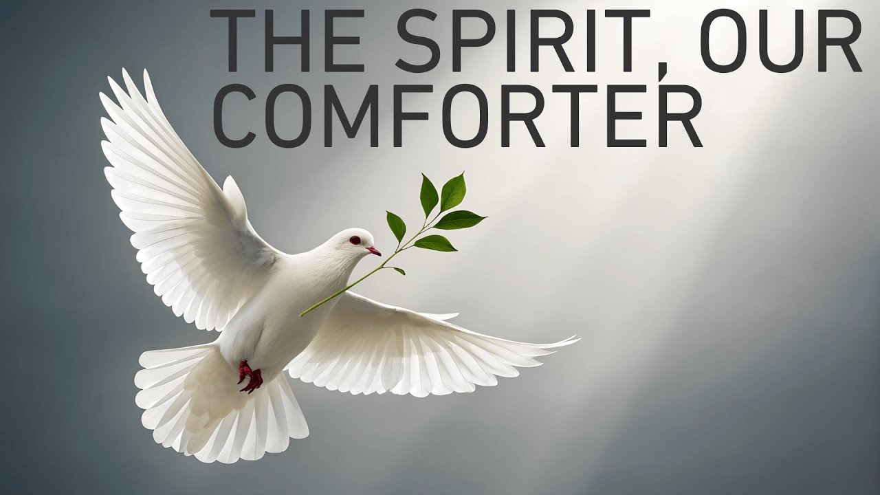 The Spirit, Our Comforter