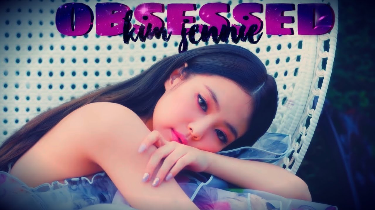 Jennie FMV - Obsessed