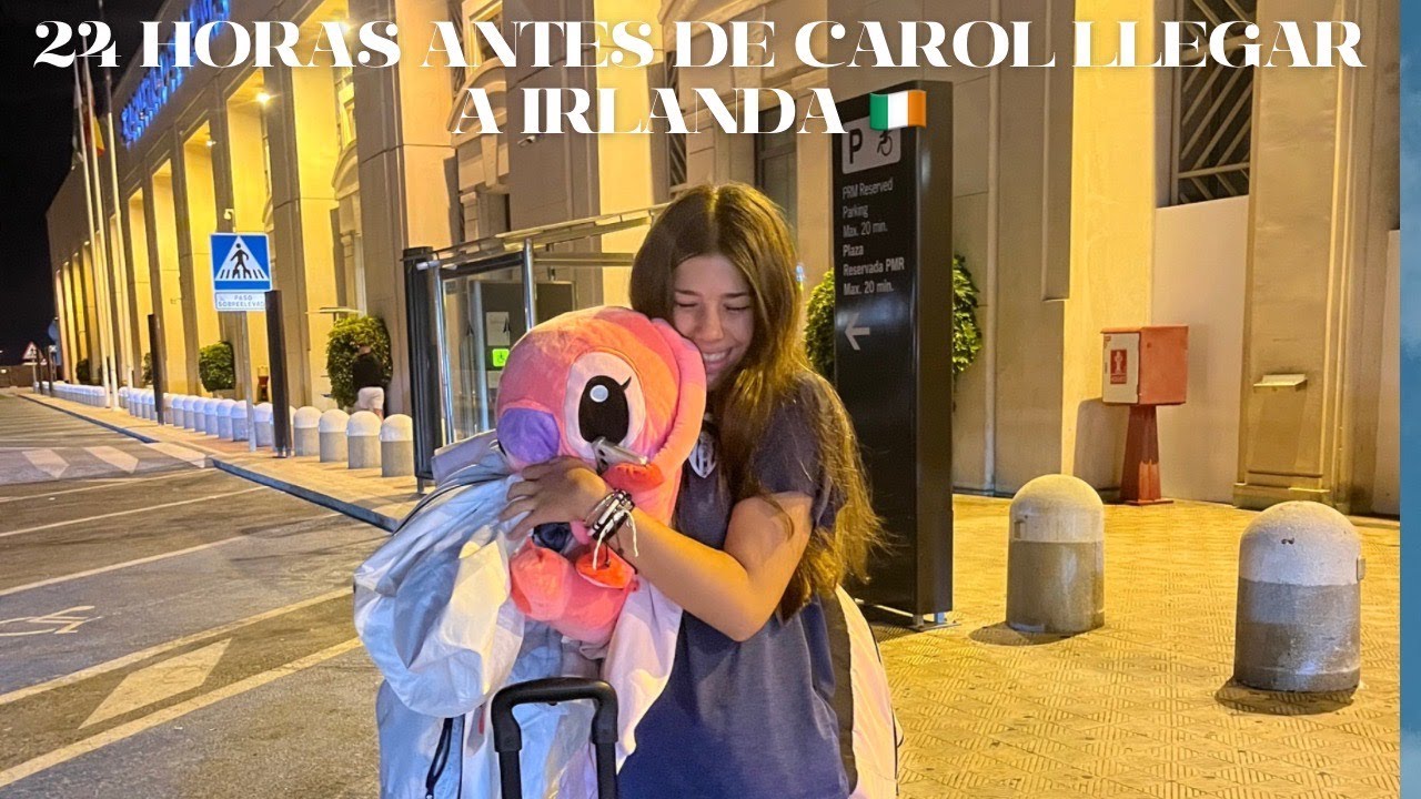 24 HORAS ANTES DE LLEGAR CAROL A IRLANDA