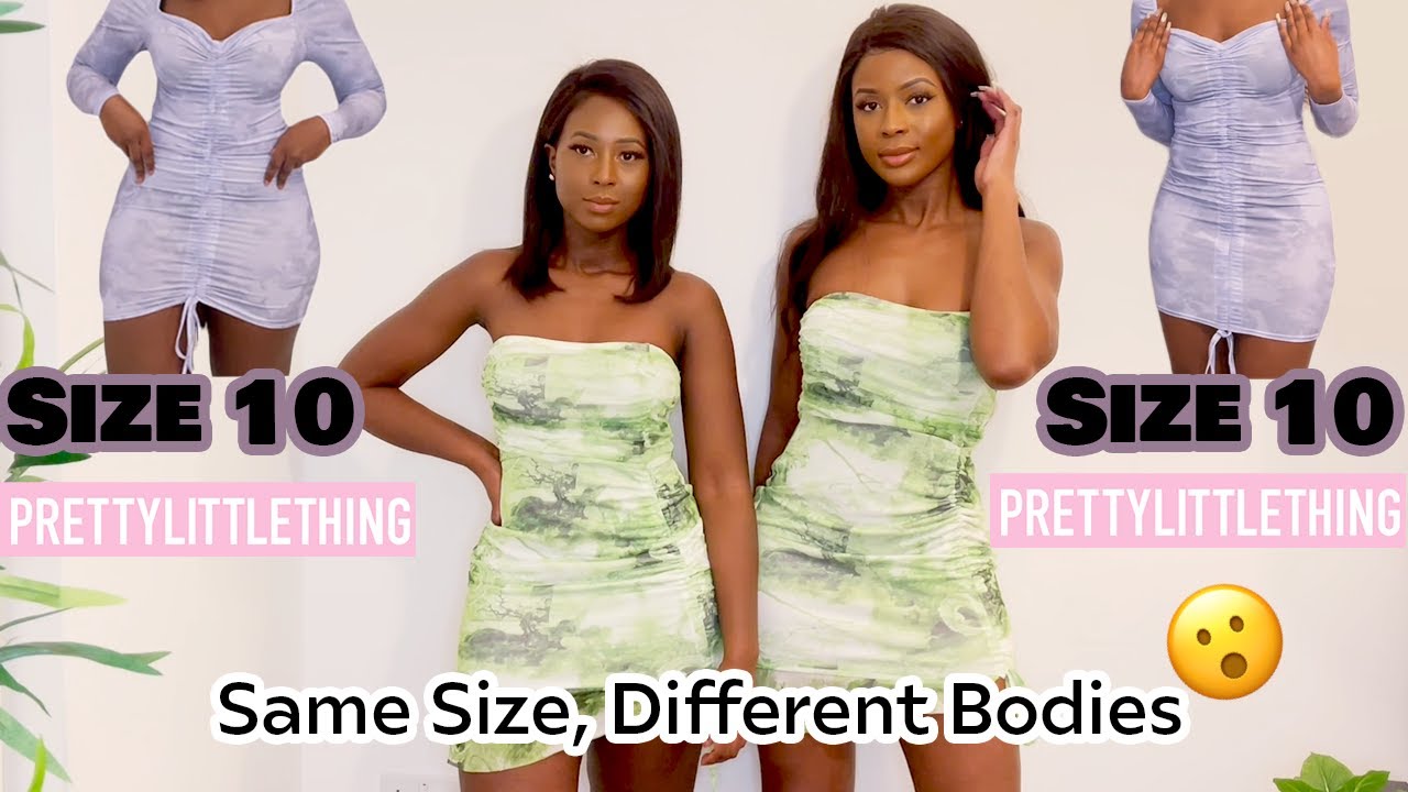 PRETTY LITTLE THING DRESSES TRY ON HAUL - TWO DIFFERENT BODIES, SAME SIZE!!