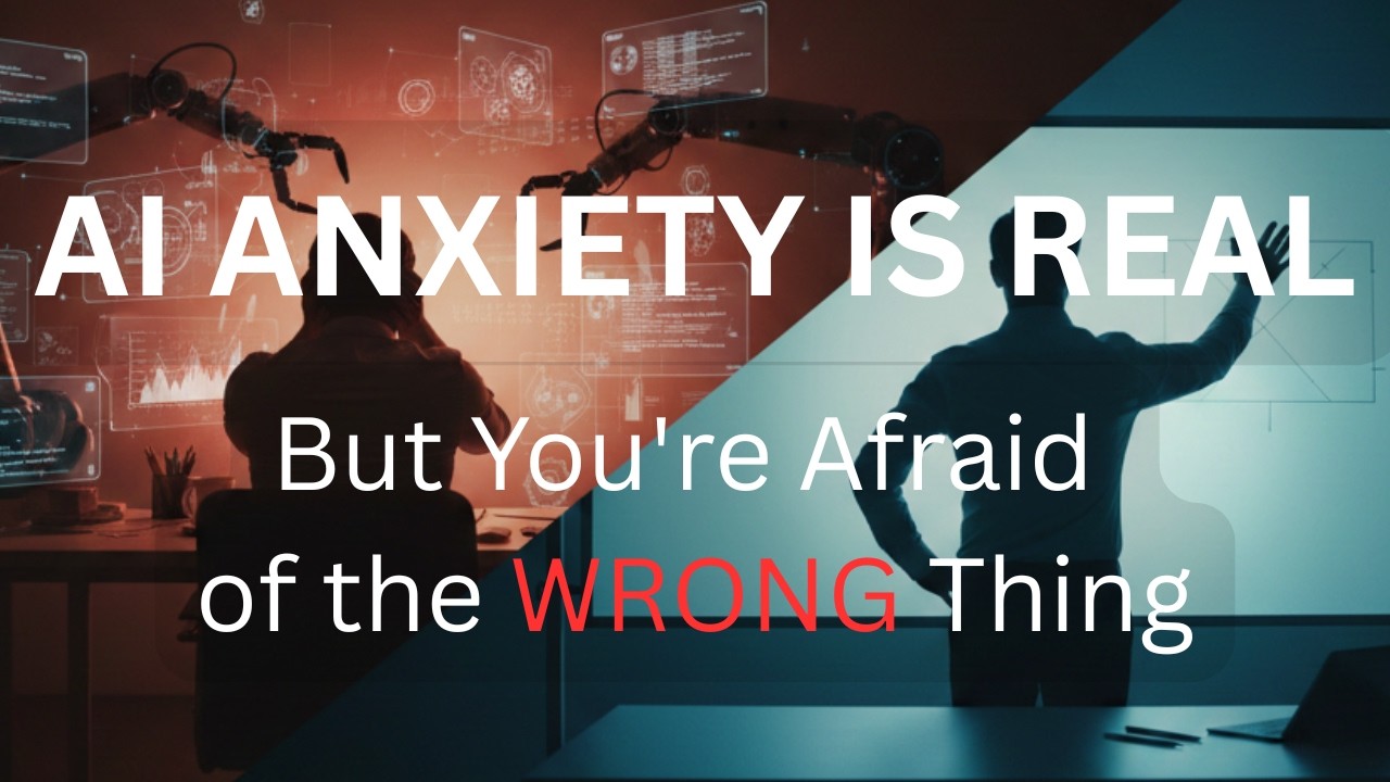 AI Anxiety Is Real — But You're Afraid of the Wrong Thing