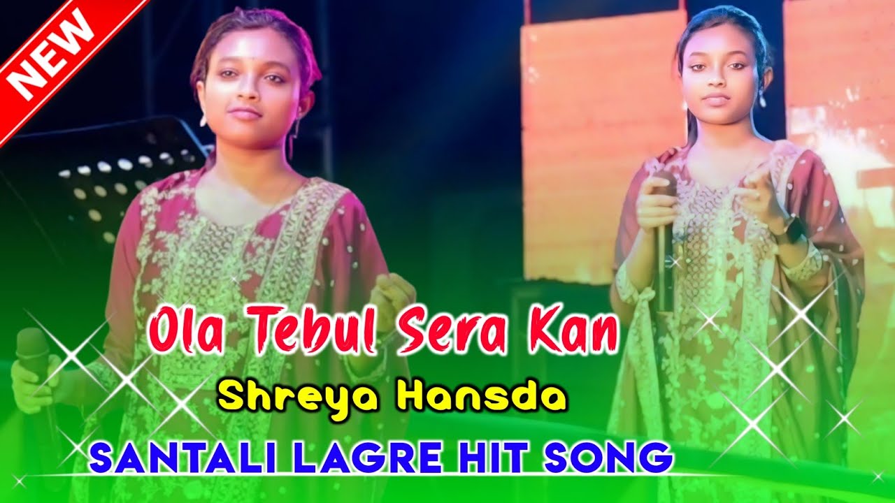 Ola Tebul Sera Kan || Shreya Hansda Santali Lagre Hit Song || New Santali Orchestra Video 2024