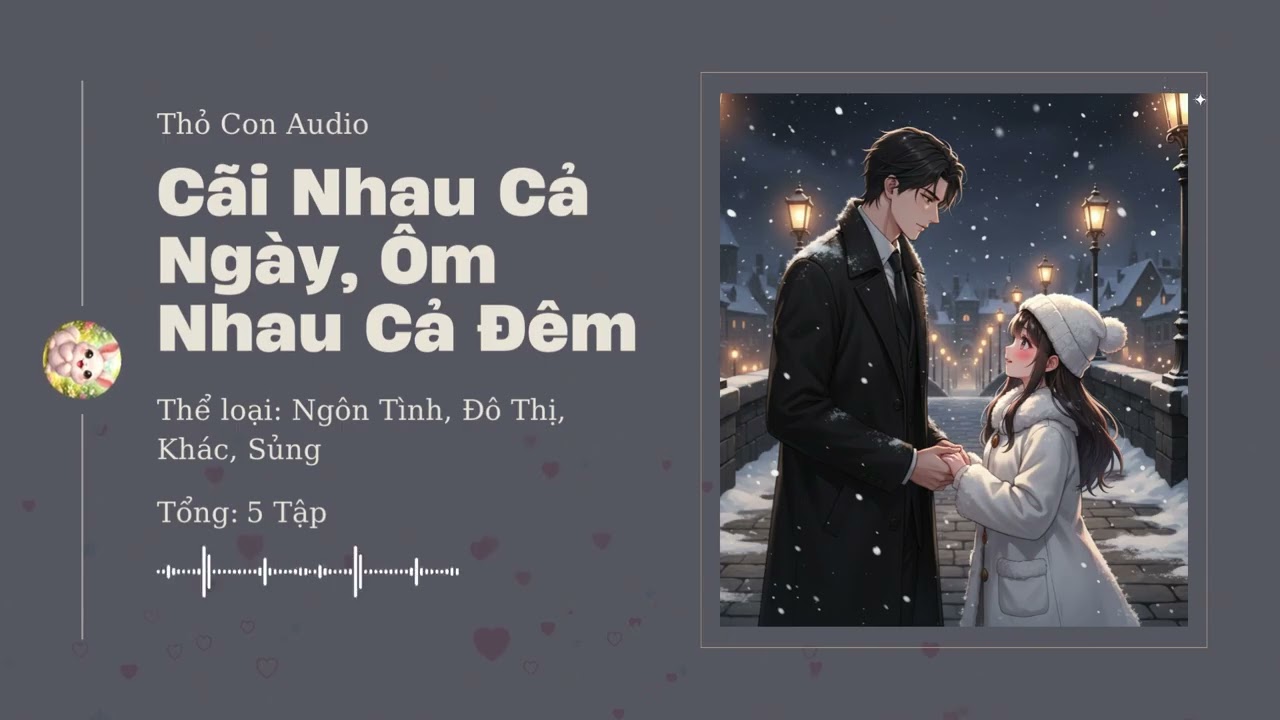 Cãi Nhau Cả Ngày, Ôm Nhau Cả Đêm Chương 1 - 15 Audio Ngôn Tình, Đô Thị, Khác, Sủng