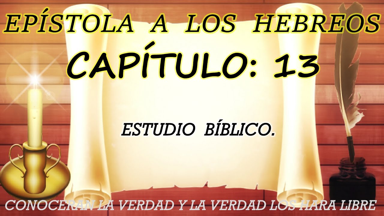 EPÍSTOLA A LOS HEBREOS CAPÍTULO: 13  ESTUDIO BIBLICO