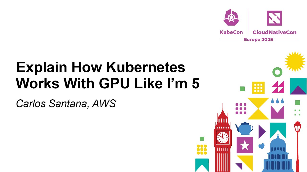 Explain How Kubernetes Works With GPU Like I’m 5 - Carlos Santana, AWS