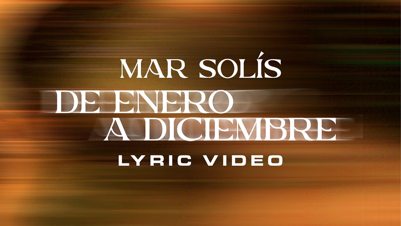 Mar Solís - De Enero A Diciembre (Lyric Video)