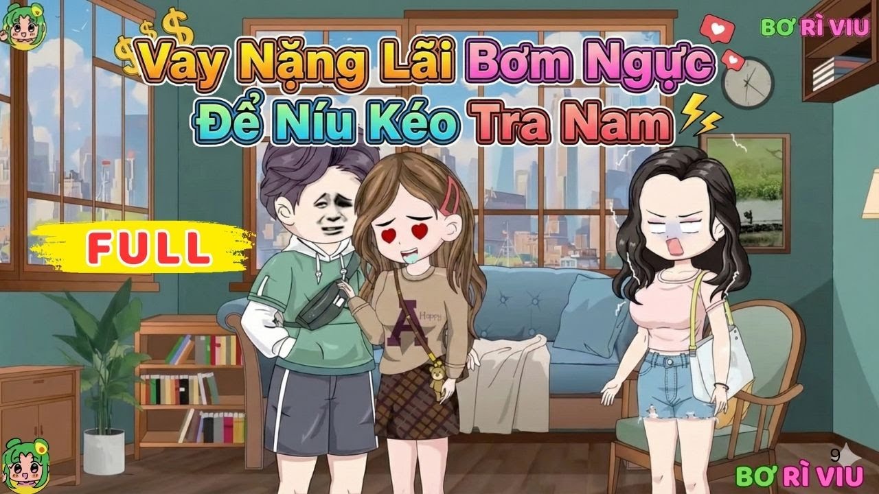 Full Bộ |  Vay Nặng Lãi Bơm Ngực Để Níu Kéo Tra Nam  | Bơ Rì Viu Official
