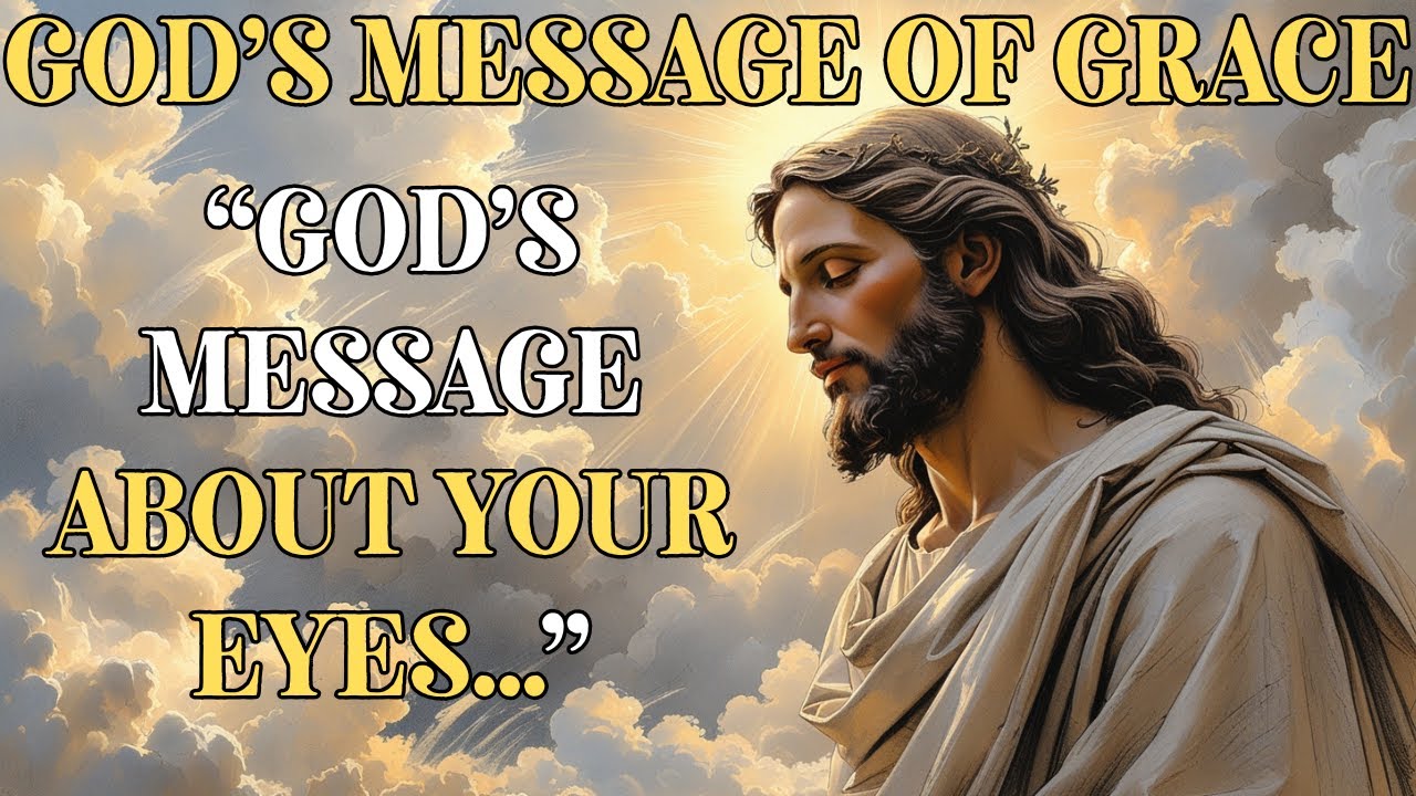 God’s Message Today | Urgent God’s Message Revealed About Your Eyes