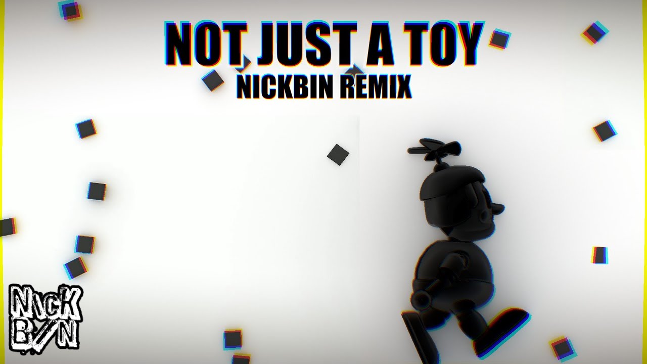 WAZO - NOT JUST A TOY (NickBin Remix) [Balloon Boy Song]