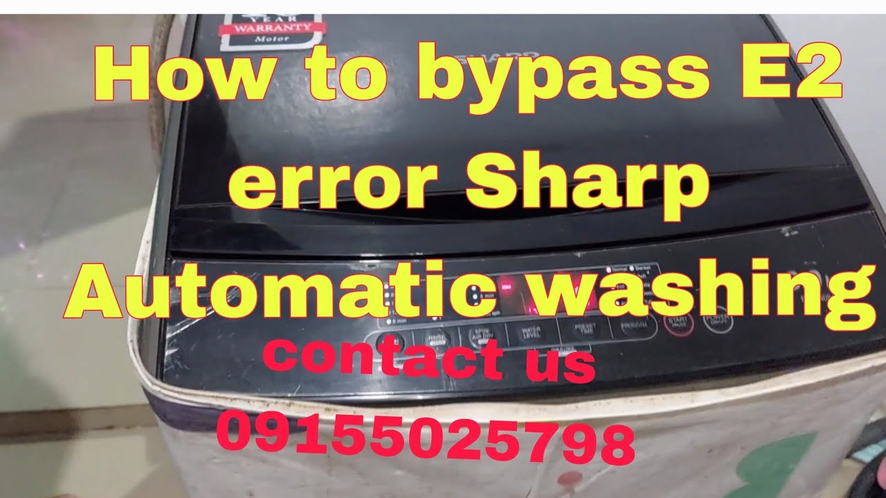 How to bypass E2 error of Sharp Automatic Washing ( Vlog No655)
