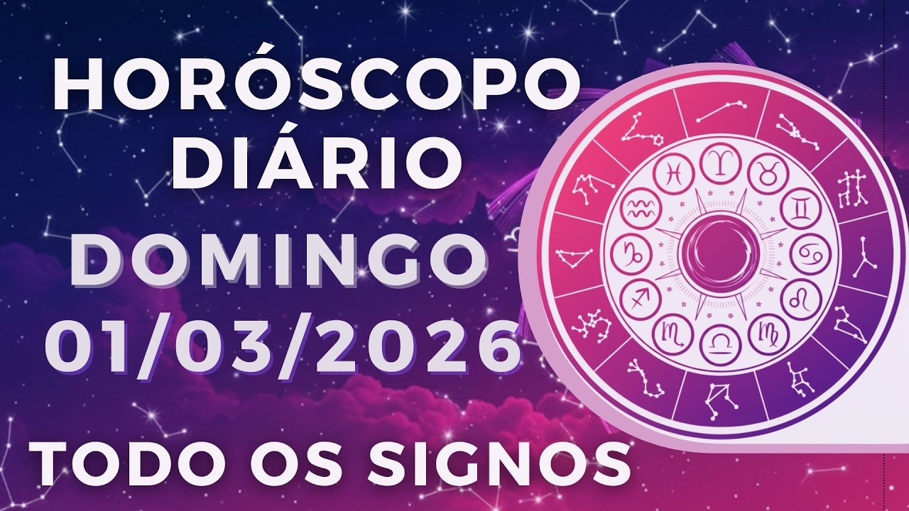 HOR&Oacute;SCOPO DO DIA DE HOJE DOMINGO 01 DE MAR&Ccedil;O DE 2026 PREVIS&Atilde;O PARA TODOS OS SIGNOS. DIA 01/03/26